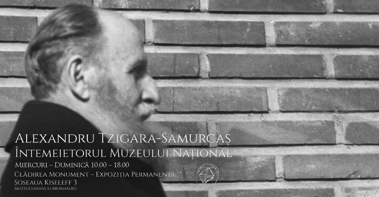 ALEXANDRU TZIGARA-SAMURCAȘ – ÎNTEMEIETORUL MUZEULUI NAȚIONAL