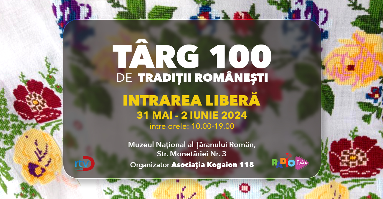 Târgul „100 de Tradiții Românești”