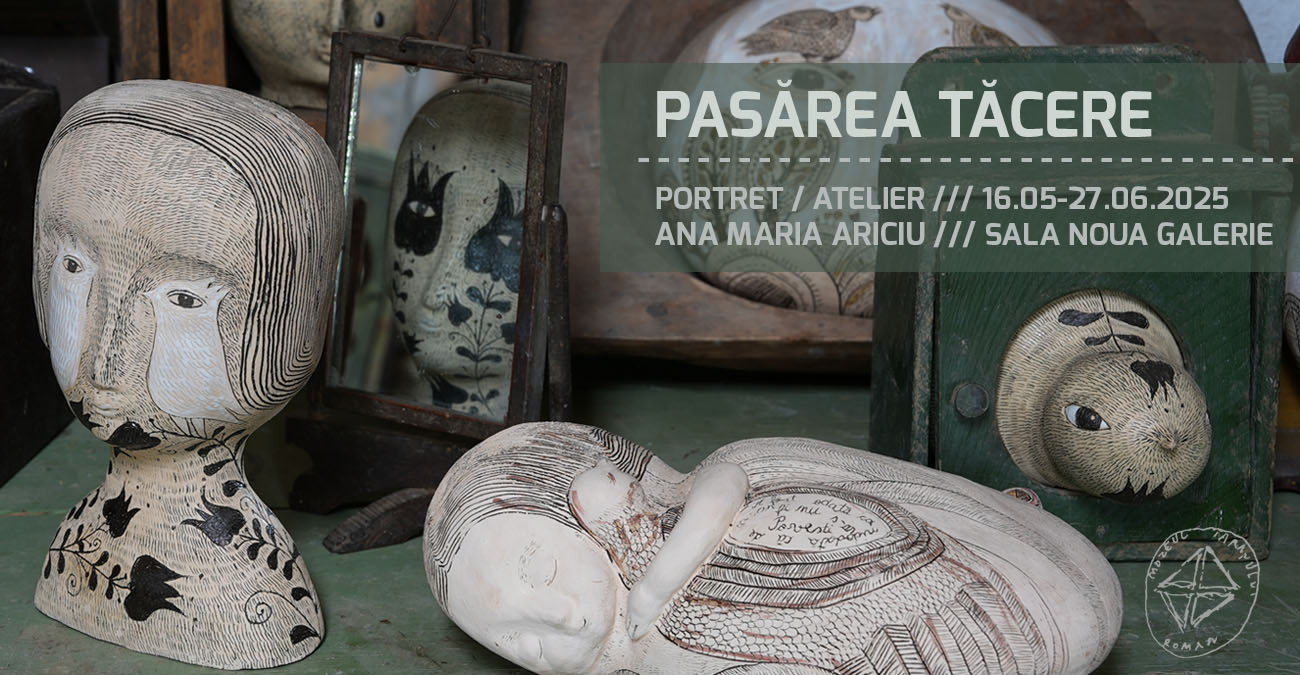 PASĂREA TĂCERE I PORTRET / ATELIER. ANA MARIA ARICIU
